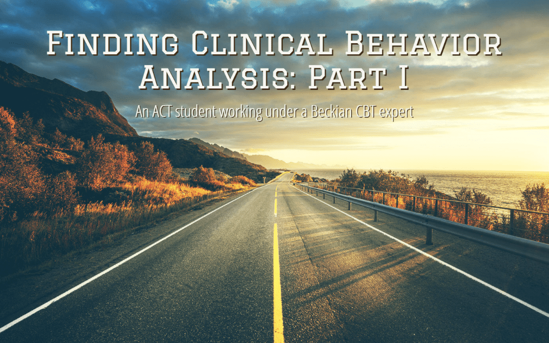 Finding Clinical Behavior Analysis: Part I